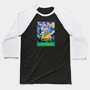 Gogh, Dog. Gogh! Baseball T-Shirt